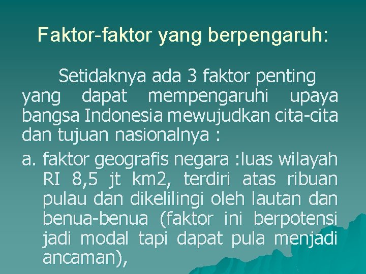 Faktor-faktor yang berpengaruh: Setidaknya ada 3 faktor penting yang dapat mempengaruhi upaya bangsa Indonesia