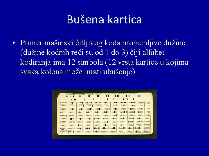 Bušena kartica • Primer mašinski čitljivog koda promenljive dužine (dužine kodnih reči su od