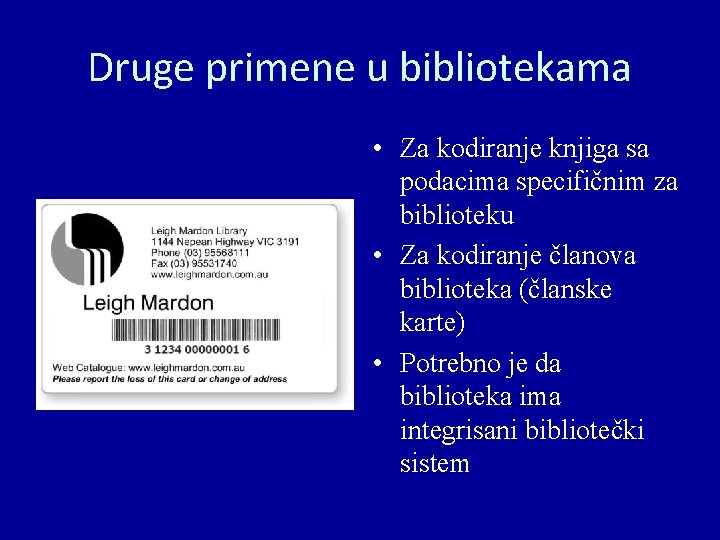 Druge primene u bibliotekama • Za kodiranje knjiga sa podacima specifičnim za biblioteku •