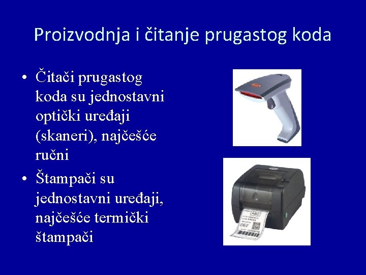 Proizvodnja i čitanje prugastog koda • Čitači prugastog koda su jednostavni optički uređaji (skaneri),