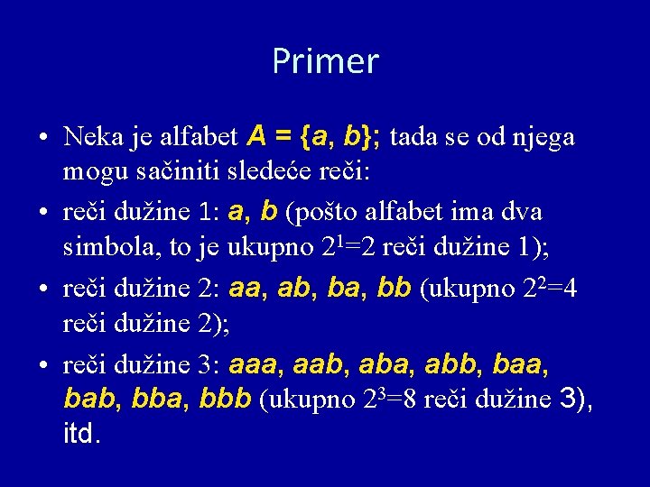 Primer • Neka je alfabet A = {a, b}; tada se od njega mogu