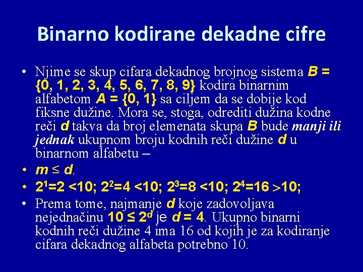 Binarno kodirane dekadne cifre • Njime se skup cifara dekadnog brojnog sistema B =