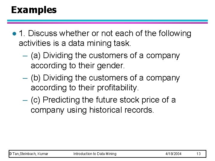 Examples l 1. Discuss whether or not each of the following activities is a