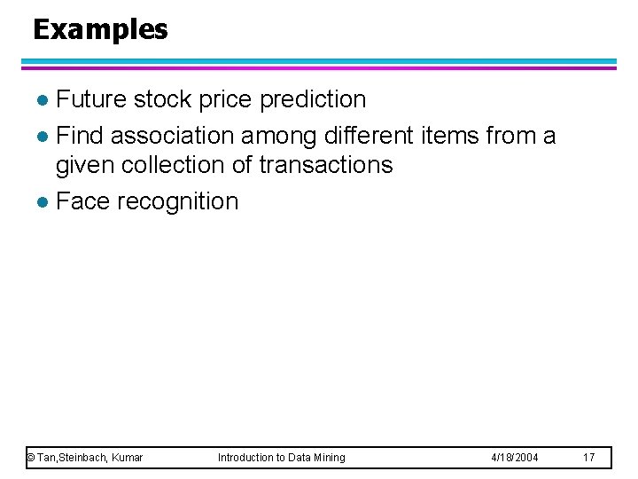 Examples Future stock price prediction l Find association among different items from a given