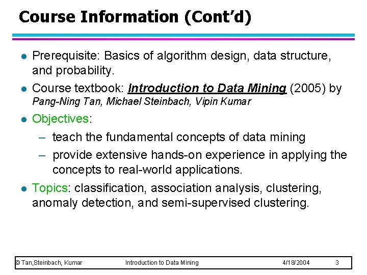 Course Information (Cont’d) l l Prerequisite: Basics of algorithm design, data structure, and probability.