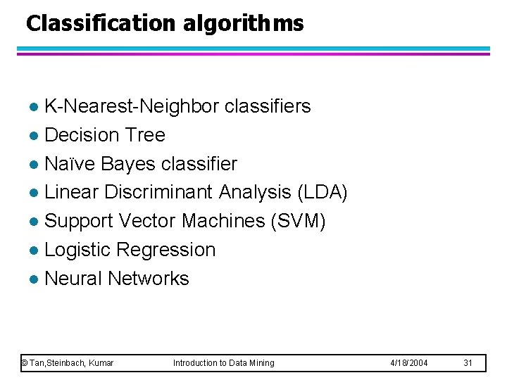 Classification algorithms K-Nearest-Neighbor classifiers l Decision Tree l Naïve Bayes classifier l Linear Discriminant