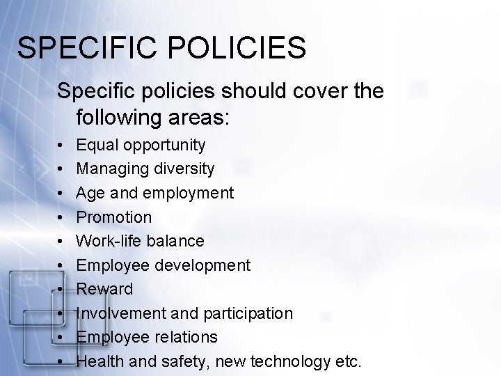 SPECIFIC POLICIES Specific policies should cover the following areas: • • • Equal opportunity