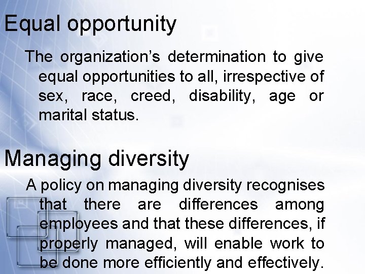 Equal opportunity The organization’s determination to give equal opportunities to all, irrespective of sex,