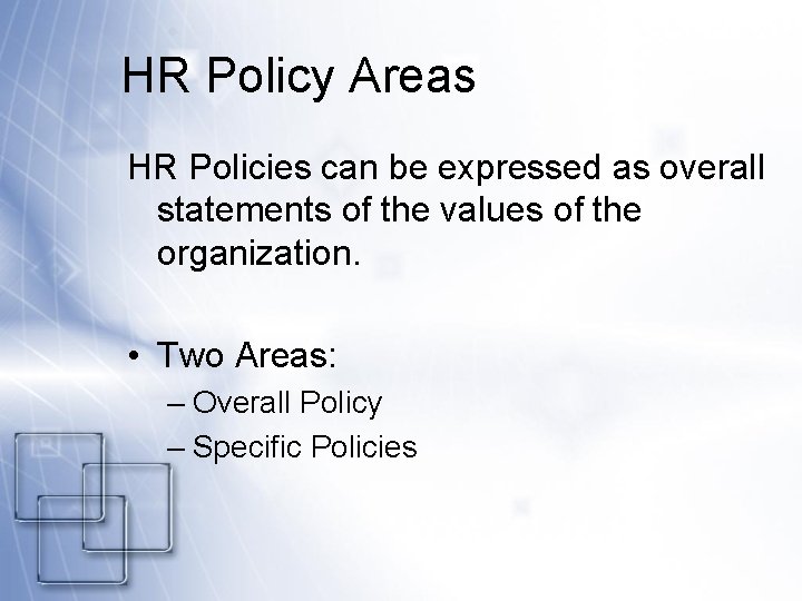 HR Policy Areas HR Policies can be expressed as overall statements of the values