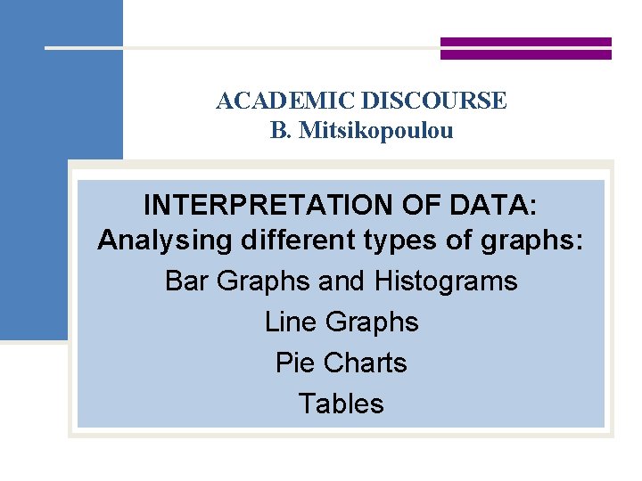 ACADEMIC DISCOURSE B. Mitsikopoulou INTERPRETATION OF DATA: Analysing different types of graphs: Bar Graphs