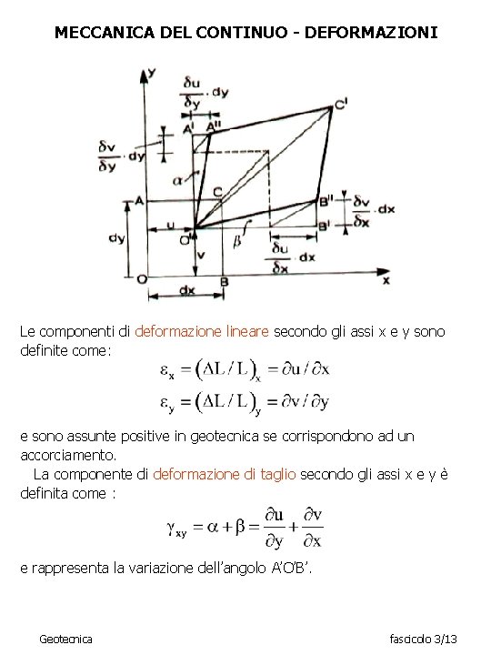 MECCANICA DEL CONTINUO - DEFORMAZIONI Le componenti di deformazione lineare secondo gli assi x