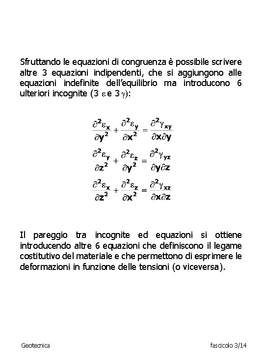 Sfruttando le equazioni di congruenza è possibile scrivere altre 3 equazioni indipendenti, che si