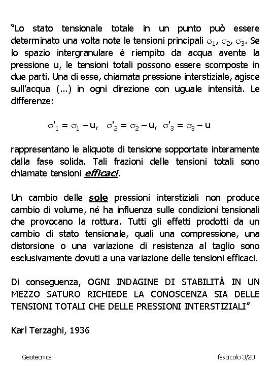 “Lo stato tensionale totale in un punto può essere determinato una volta note le