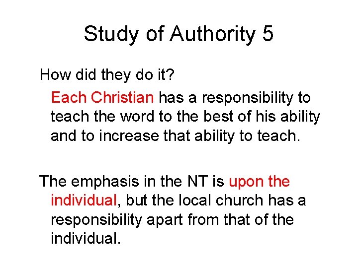 Study of Authority 5 How did they do it? Each Christian has a responsibility