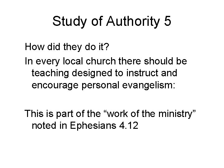 Study of Authority 5 How did they do it? In every local church there