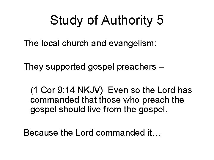 Study of Authority 5 The local church and evangelism: They supported gospel preachers –
