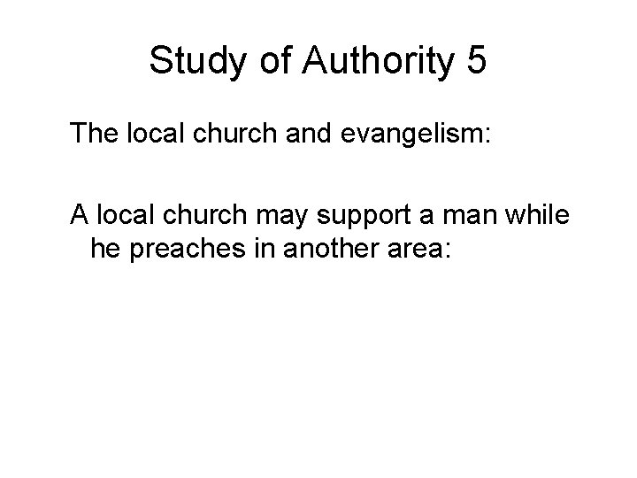 Study of Authority 5 The local church and evangelism: A local church may support
