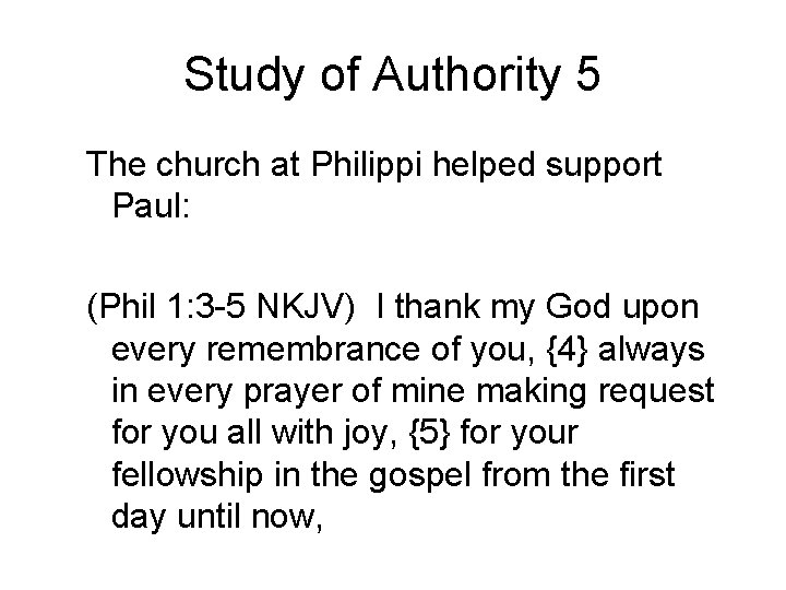 Study of Authority 5 The church at Philippi helped support Paul: (Phil 1: 3