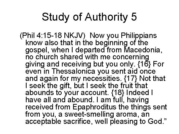 Study of Authority 5 (Phil 4: 15 -18 NKJV) Now you Philippians know also