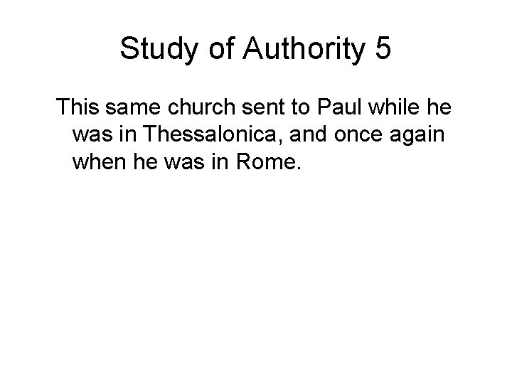 Study of Authority 5 This same church sent to Paul while he was in