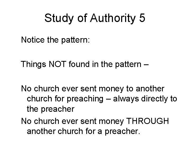 Study of Authority 5 Notice the pattern: Things NOT found in the pattern –