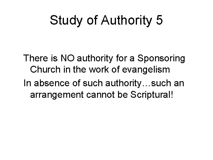 Study of Authority 5 There is NO authority for a Sponsoring Church in the