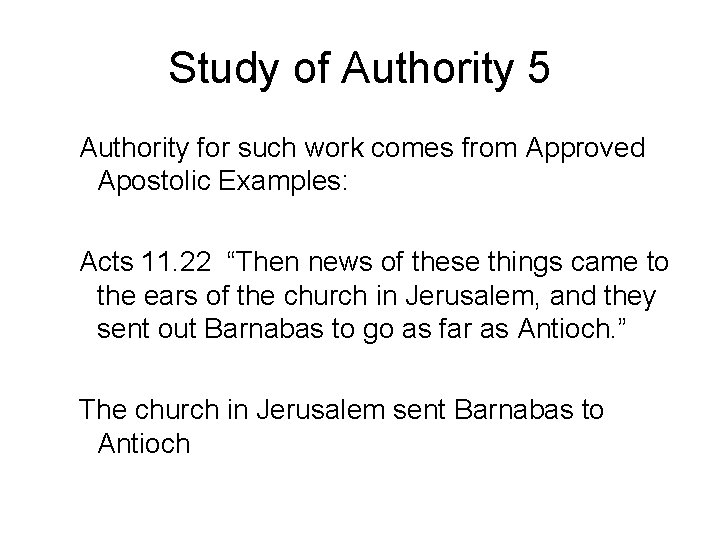 Study of Authority 5 Authority for such work comes from Approved Apostolic Examples: Acts