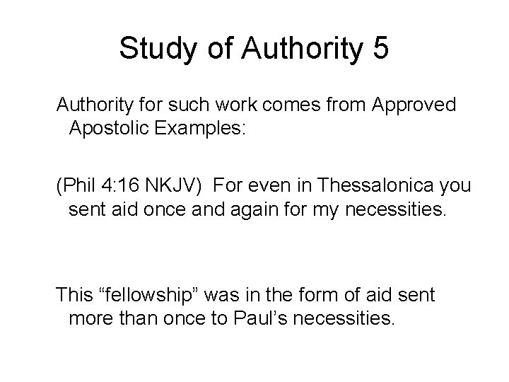 Study of Authority 5 Authority for such work comes from Approved Apostolic Examples: (Phil