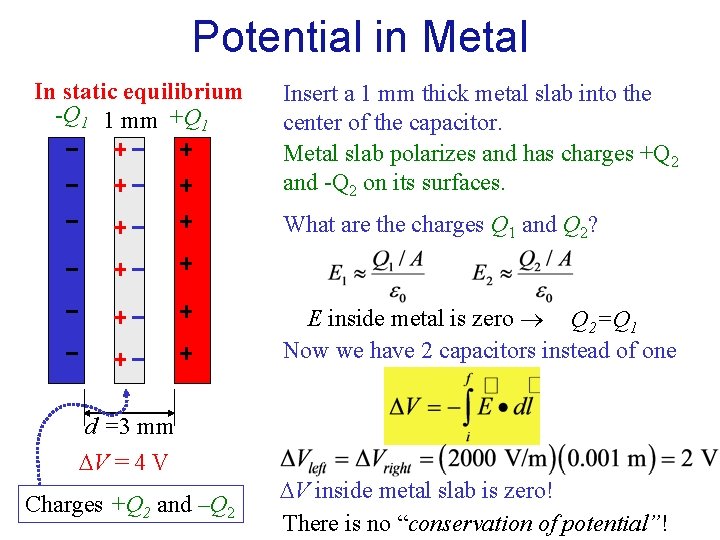 Potential in Metal In static equilibrium -Q 1 1 mm +Q 1 Insert a