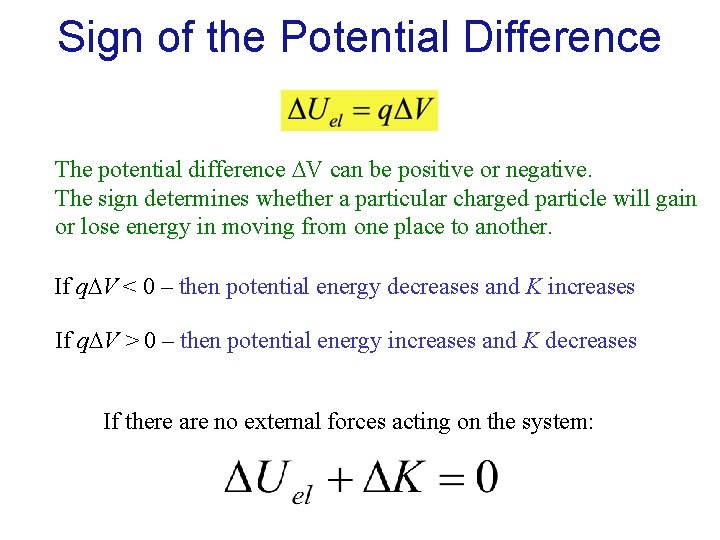 Sign of the Potential Difference The potential difference V can be positive or negative.