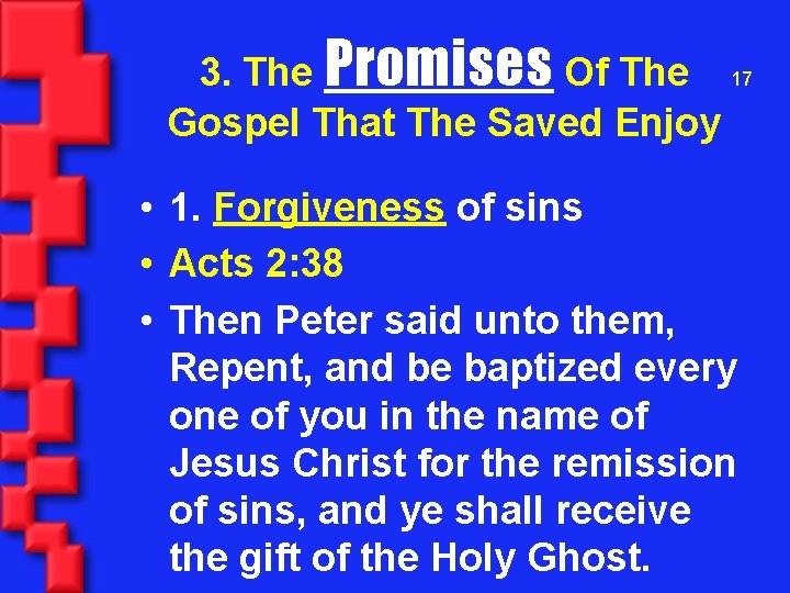 3. The Promises Of The 17 Gospel That The Saved Enjoy • 1. Forgiveness