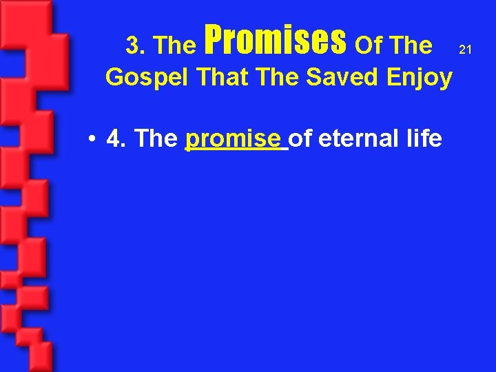 3. The Promises Of The 21 Gospel That The Saved Enjoy • 4. The