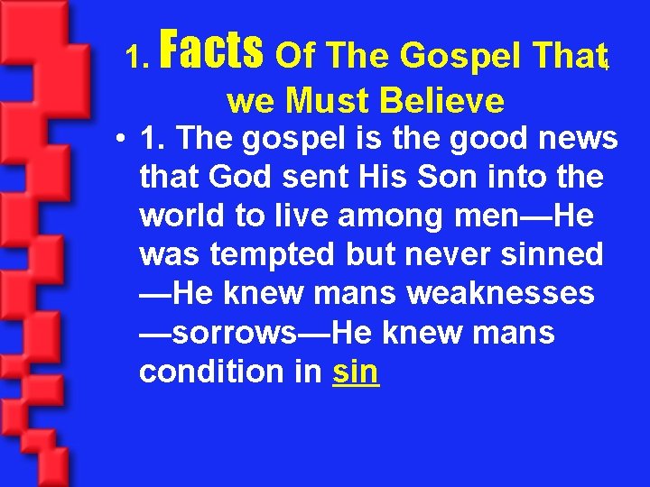 1. Facts Of The Gospel That 4 we Must Believe • 1. The gospel