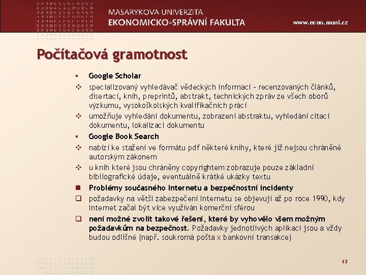 www. econ. muni. cz Počítačová gramotnost § Google Scholar v specializovaný vyhledávač vědeckých informací