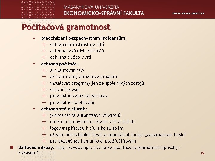 www. econ. muni. cz Počítačová gramotnost předcházení bezpečnostním incidentům: v ochrana infrastruktury sítě v