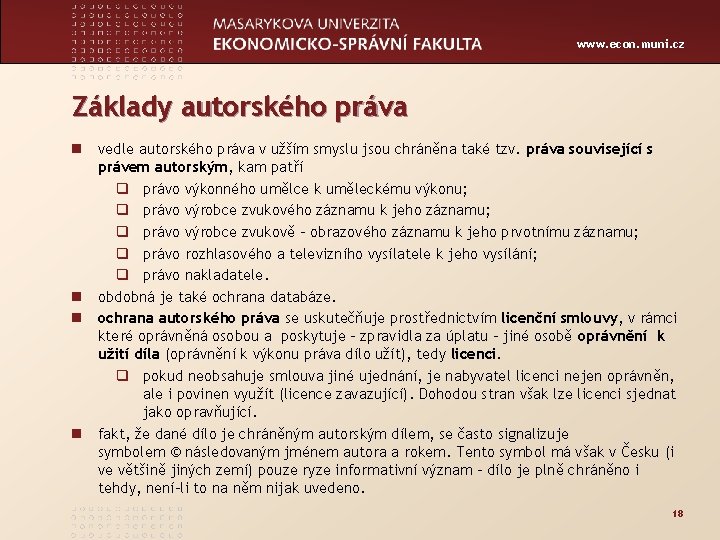 www. econ. muni. cz Základy autorského práva n vedle autorského práva v užším smyslu