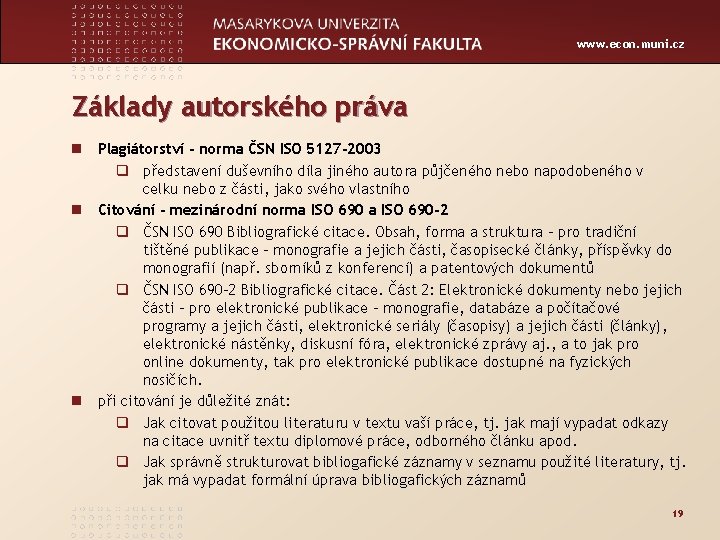 www. econ. muni. cz Základy autorského práva n Plagiátorství - norma ČSN ISO 5127