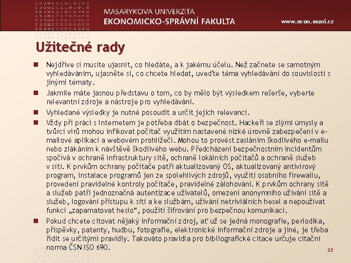 www. econ. muni. cz Užitečné rady n Nejdříve si musíte ujasnit, co hledáte, a