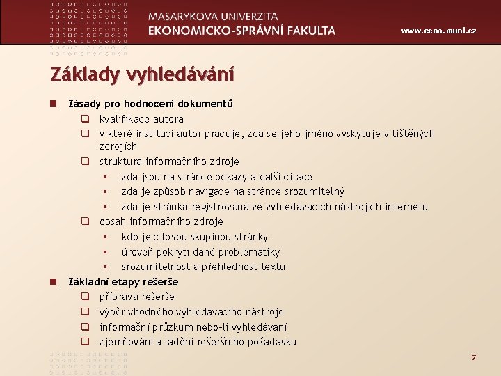 www. econ. muni. cz Základy vyhledávání n Zásady pro hodnocení dokumentů q kvalifikace autora
