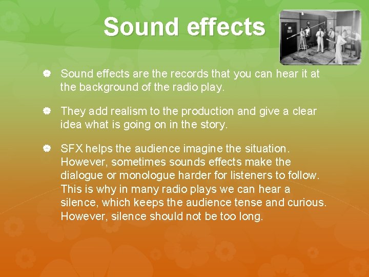 Sound effects are the records that you can hear it at the background of