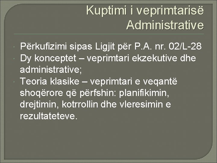 Kuptimi i veprimtarisë Administrative Përkufizimi sipas Ligjit për P. A. nr. 02/L-28 Dy konceptet