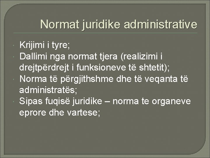 Normat juridike administrative Krijimi i tyre; Dallimi nga normat tjera (realizimi i drejtpërdrejt i