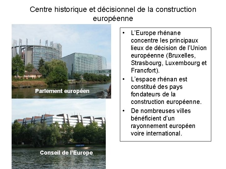 Centre historique et décisionnel de la construction européenne Parlement européen Conseil de l’Europe •