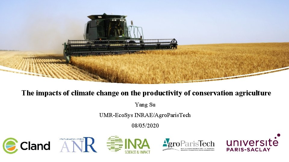 The impacts of climate change on the productivity of conservation agriculture Yang Su UMR-Eco.