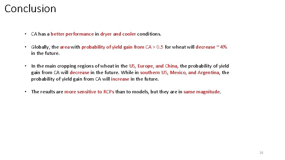 Conclusion • CA has a better performance in dryer and cooler conditions. • Globally,