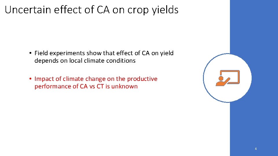 Uncertain effect of CA on crop yields • Field experiments show that effect of
