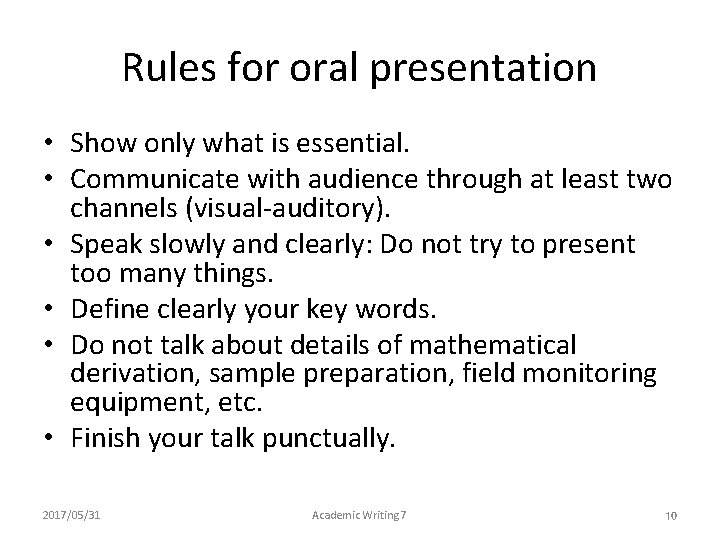 Rules for oral presentation • Show only what is essential. • Communicate with audience