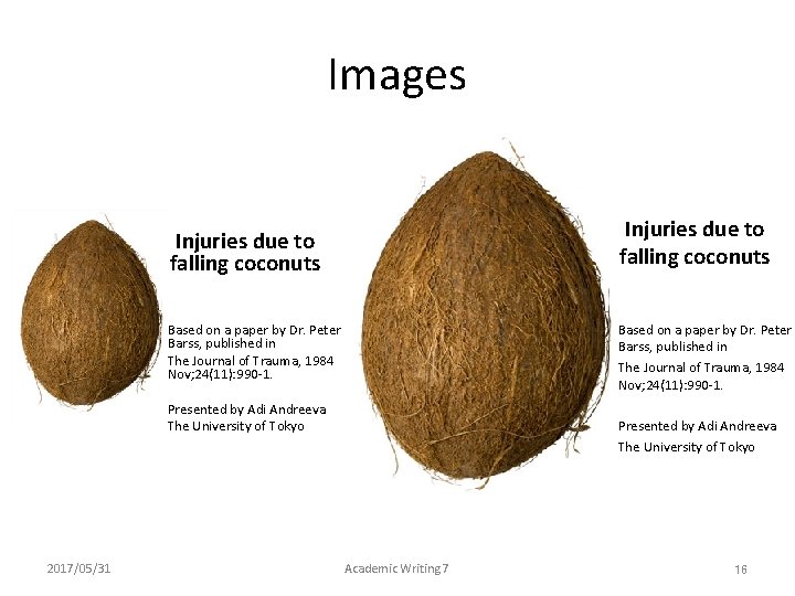 Images Injuries due to falling coconuts Based on a paper by Dr. Peter Barss,