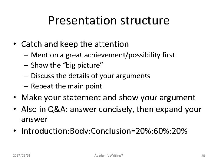 Presentation structure • Catch and keep the attention – Mention a great achievement/possibility first