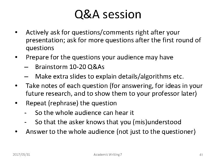 Q&A session • • • Actively ask for questions/comments right after your presentation; ask